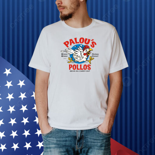 Palou’S Pollos Shirt