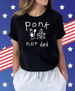 Ponk Not Ded Shirts