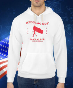 Red Flag Guy Ma'am Sir Madam Fella TShirt