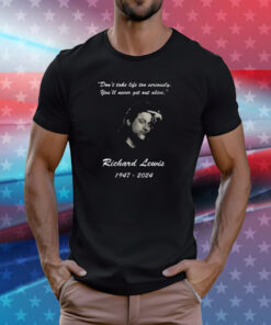 Richard Lewis Rip And Don’t Take Life Too Seriously T-Shirt