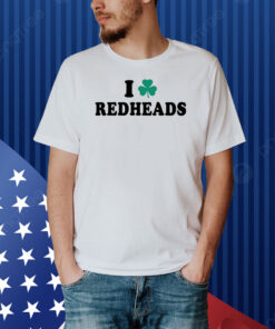 Saint Patrick’S Day I Love Redheads Shirt