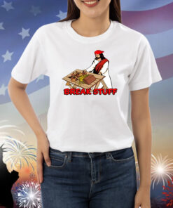 Shithead Steve Break Stuff Shirts