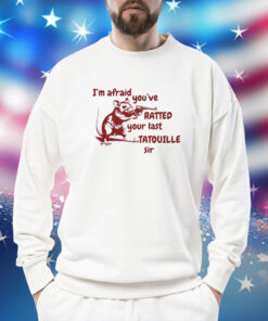 Slippywild I'm Afraid You've Ratted Your Last Tatouille Sir TShirts