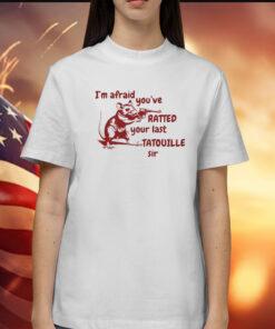 Slippywild I'm Afraid You've Ratted Your Last Tatouille Sir Shirts