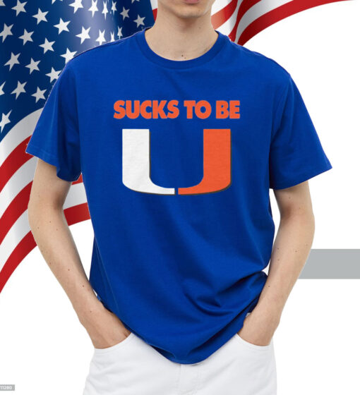 Sucks To Be UFlorida Shirt