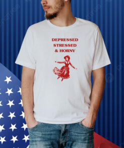 Sunfloweralley Depressed Stressed And Horny Shirt