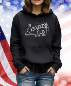 The Desperado Club So Fun It Hurts TShirts