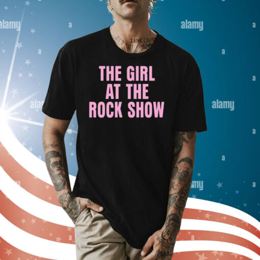 The Girl At The Rock Show Shirt