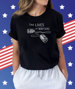 The Lives Of Writers Shirts
