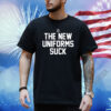 The New Uniforms Suck Shirt