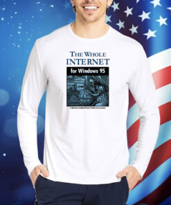 The Whole Internet For Windows 95 TShirts
