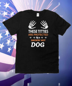 These Titties Are Protected By A Smokin' Hot Dog T-Shirt