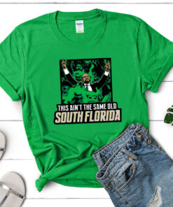 This Ain't The Same Old South Florida South Florida Shirt