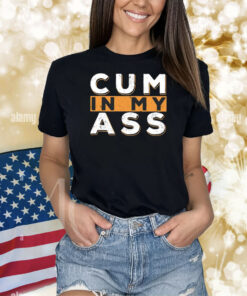Violets ani Cum In My Ass TShirts