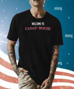 Welcome To Casas' House Shirt