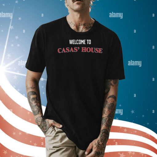 Welcome To Casas' House Shirt