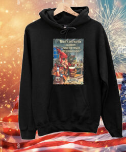 What's The Matter Lagerboy, Afraid You Might Taste Something T-Shirts