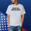 You Must Be A Door On A Boeing The Way You Fell Off Shirt