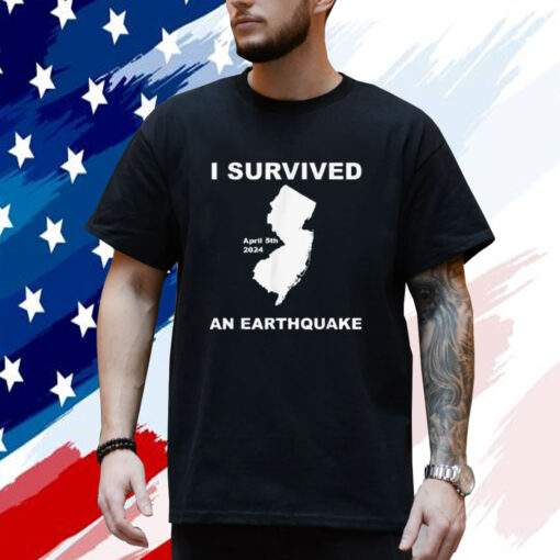 I Survived an Earthquake April 5th 2024 Shirts