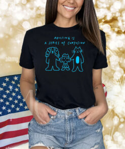 Adulting Is A Series Of Confusion Shirts
