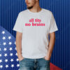 All Tits No Brains Shirt