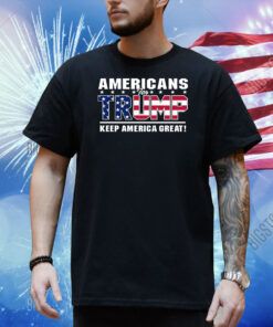 Americans For Trump Keep America Great Shirt