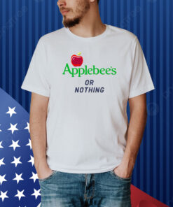 Applebee's Or Nothing Shirt