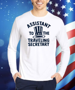 Assistant To The Traveling Secretary TShirts