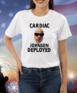 Cardiac Johnson Deployed Shirts