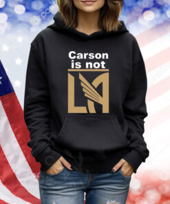 Carson Is Not LA TShirts