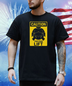 Caution Two Paw Lift Shirt