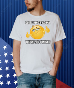 Cringeytees Guess Who’S Gonna Touch You Tonight Shirt