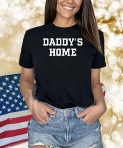Daddy's Home Shirt