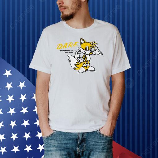 Dare Me To Jump Off Of This Jersey Bridge Tails Sonic Shirt