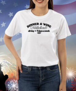 Dinner & Win Mulholland's All Day 7 Days A Week Shirts