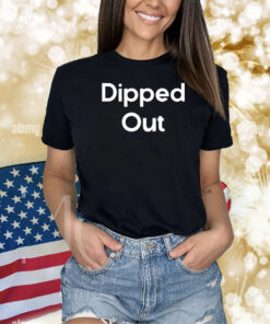 Dipped Out Shirts