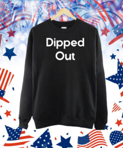 Dipped Out TShirt