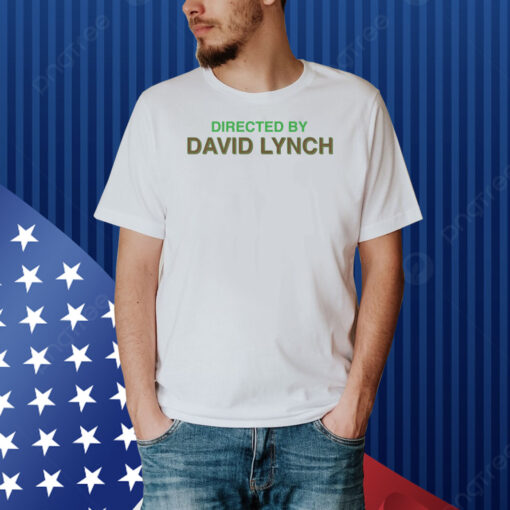 Directed By David Lynch Shirt