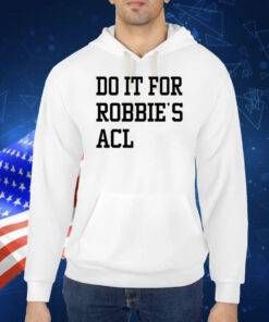 Do It For Robbie's Acl TShirt