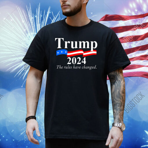 Donald trump 2024 election re elect the rules have changed Shirt