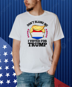 Don't Blame Me I Voted For Trump Anti Biden Shirt