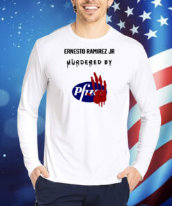 Ernest Ramirez Ernesto Ramirez Jr Murdered By Pfizer TShirts