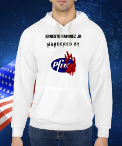 Ernest Ramirez Ernesto Ramirez Jr Murdered By Pfizer TShirt