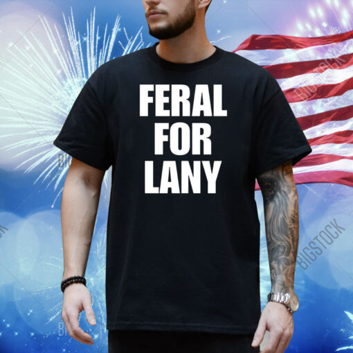 Feral For Lany Shirt