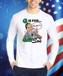 G Is For Gay Son TShirts