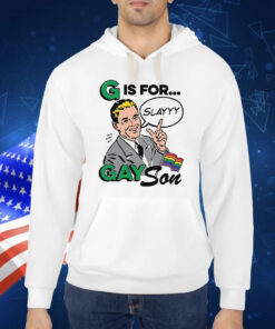 G Is For Gay Son TShirt