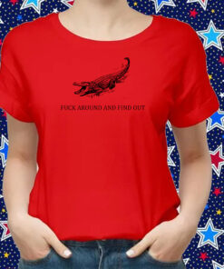 Gators Daily Fuck Around And Find Out Shirts