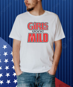 Girls Gone Mild Shirt