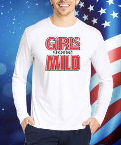 Girls Gone Mild TShirts