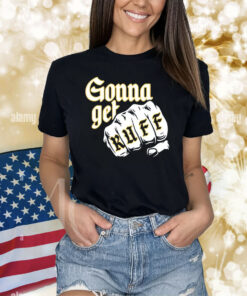 Gonna Get Ruff Shirts